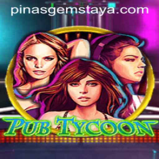 Exploring the World of PubTycoon and the Exciting Pinas Gems